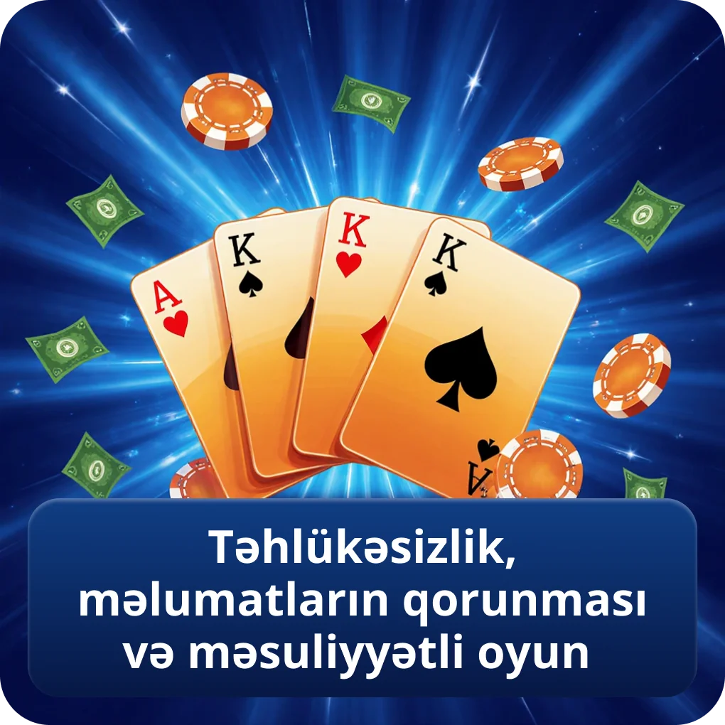 Təhlükəsizlik, məlumatların qorunması və məsuliyyətli oyun qaydaları Təhlükəsizlik, məlumatların qorunması və məsuliyyətli oyun